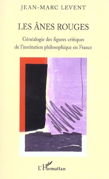 Les ânes rouges : généalogie des figures critiques de l'institution philosophique en France
