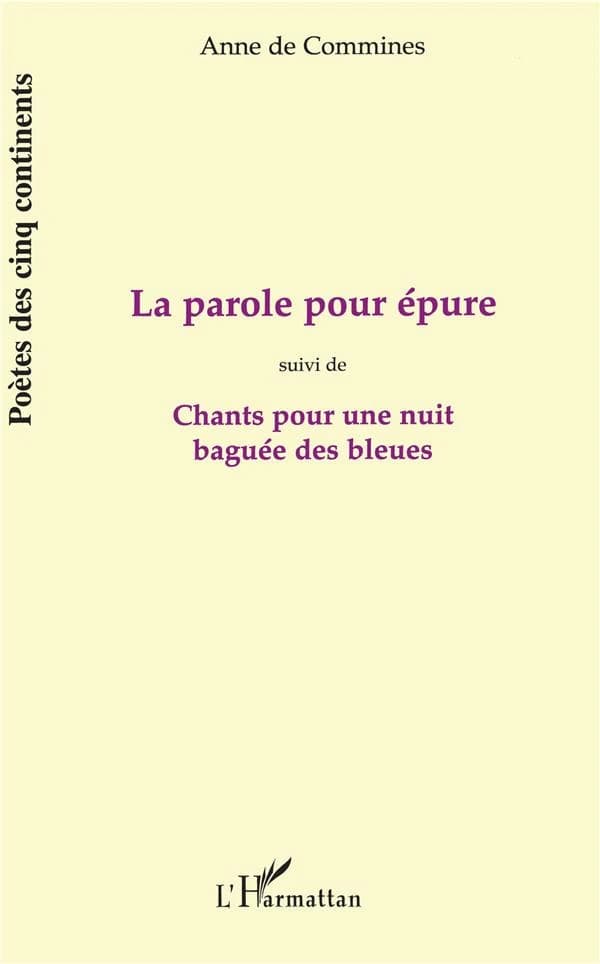 La parole pour épure ; suivi de Chants pour une nuit baguée des bleues