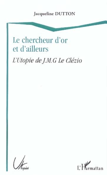 Le chercheur d'or et d'ailleurs : l'utopie de J. M. G. Le Clézio