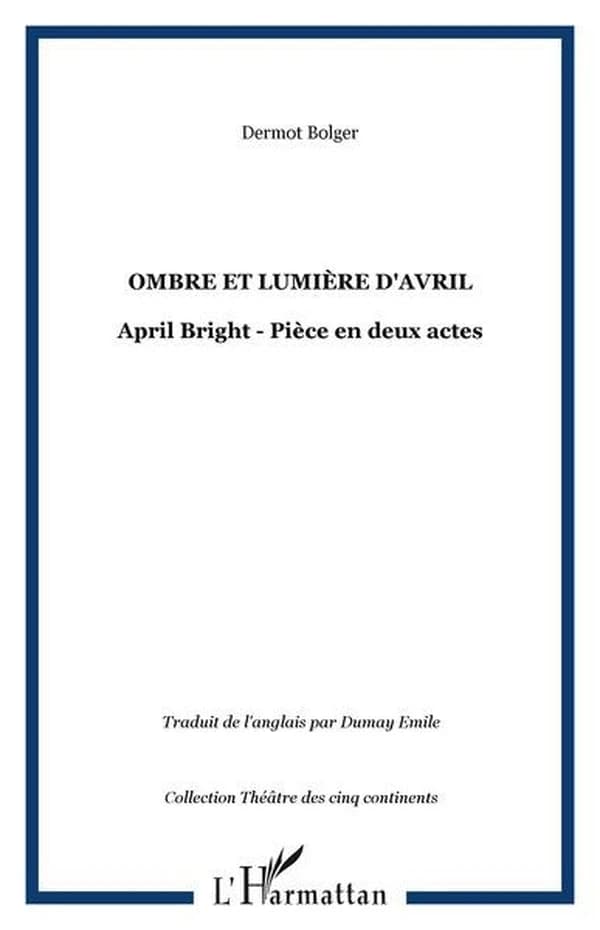 Ombre et lumière d'Avril : pièce en deux actes