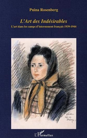 L' art des indésirables : l'art dans les camps d'internement français, 1939-1944