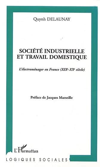 Société industrielle et travail domestique : l'électroménager en France, XIX-XXe siècle