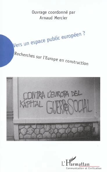Vers un espace public européen ? : recherches sur l'Europe en construction