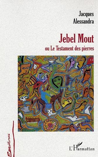 Jebel Mout ou Le testament des pierres : roman