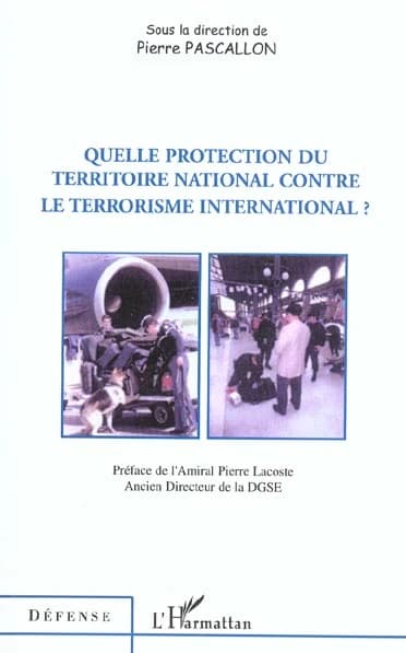 Quelle protection du territoire national contre le terrorisme international ? : [actes du colloque, 19 septembre 2002, Paris, Sénat]