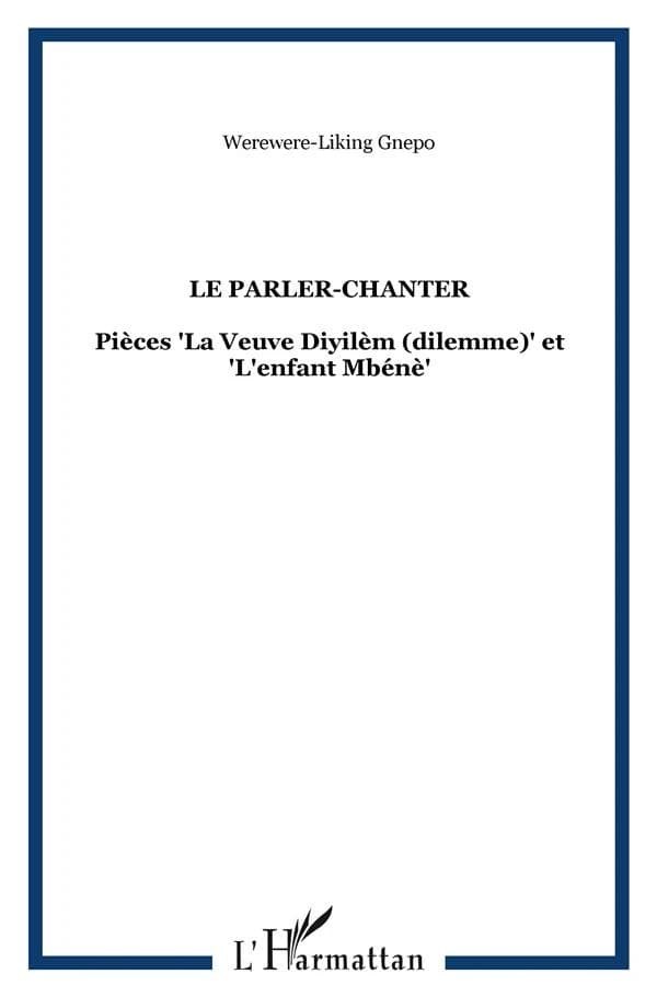 Le parler-chanter (Éd. bilingue français-italien) Werewere-Liking Gnepo ; trad. de... Nataša Raschi : Parlare cantando