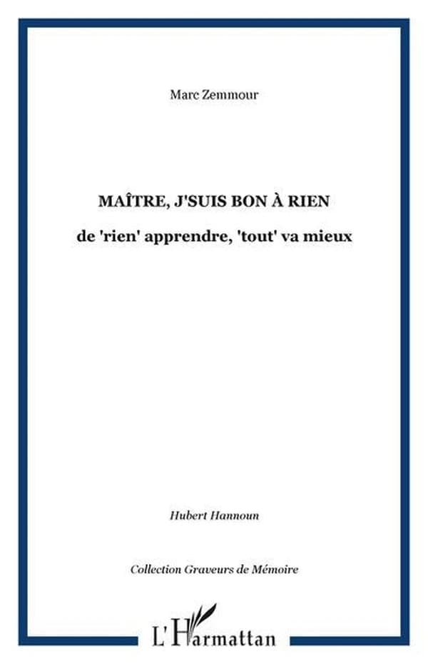 Maître, j'suis un bon à rien ! ou De rien apprendre, tout va mieux