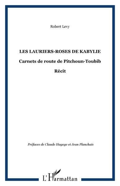 Les lauriers-roses de Kabylie : carnets de route de Pitchoun-toubib : récit