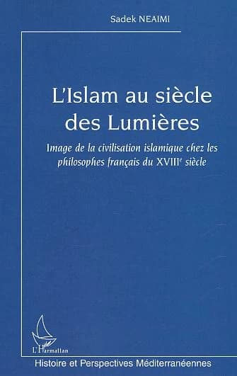 L'Islam au siècle des Lumières : image de la civilisation islamique chez les philosophes français du XVIIIe siècle