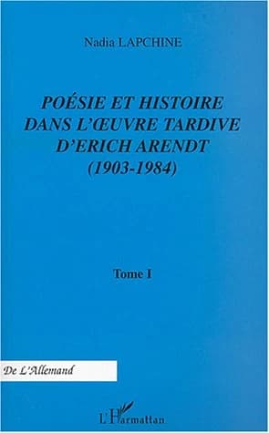 Poésie et histoire dans l'oeuvre tardive d'Erich Arendt, 1903-1984. Tome I-II