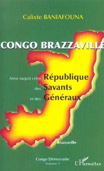 Congo Brazzaville : ainsi naquit cette République des savants et des généraux