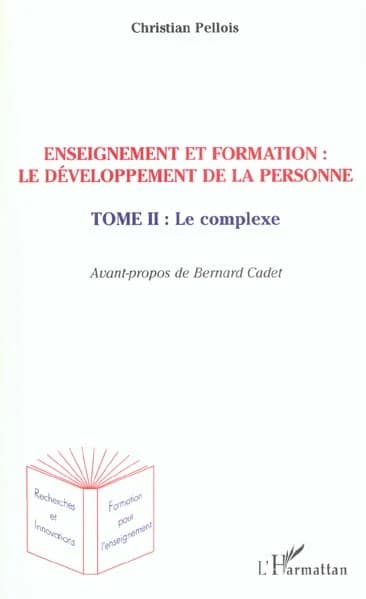 Enseignement et formation : le développement de la personne. Tome 2, Le complexe