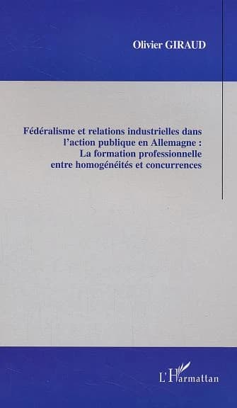 Fédéralisme et relations industrielles dans l'action publique en Allemagne : la formation professionnelle entre homogénéités et concurrences