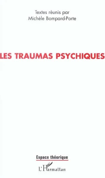 Les traumas psychiques : actes du colloque international, Brest, 31 mai-1er juin 2002