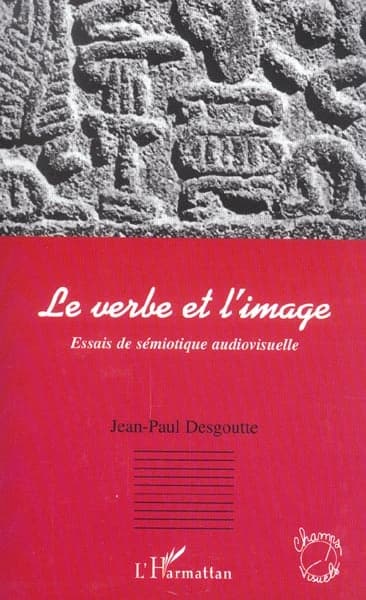 Le verbe et l'image : essais de sémiotique audiovisuelle