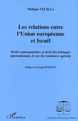 Les relations entre l'Union européenne et Israël : droit communautaire et droit des échanges internationaux : le cas du commerce agricole
