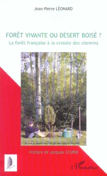 Forêt vivante ou désert boisé ? : la forêt française à la croisée des chemins