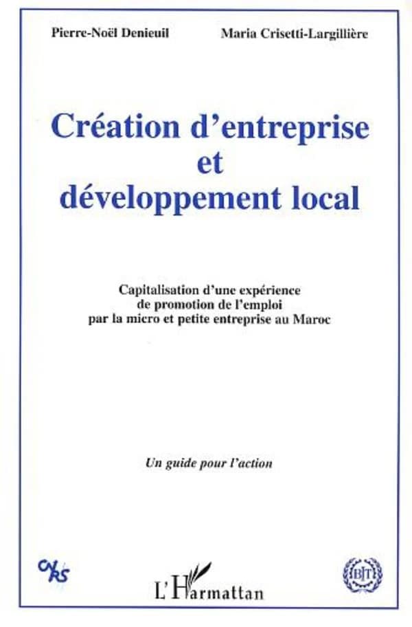 Création d'entreprise et développement local : capitalisation d'une expérience de promotion de l'emploi par la micro et petite entreprise au Maroc : un guide pour l'action