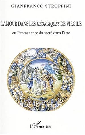 L'amour dans les "Géorgiques" de Virgile ou L'immanence du sacré dans l'être