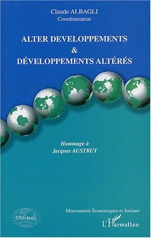 Alter développements & développements altérés : hommage à Jacques Austruy : [actes du colloque organisé en mai 2002 à Paris]