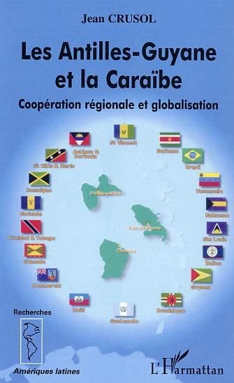 Les Antilles-Guyane et la Caraïbe : coopération régionale et globalisation