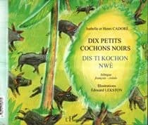 Dix petits cochons noirs : bilingue créole-français