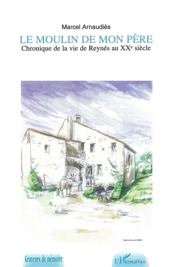 Le moulin de mon père : chronique de la vie de Reynés au XXe siècle