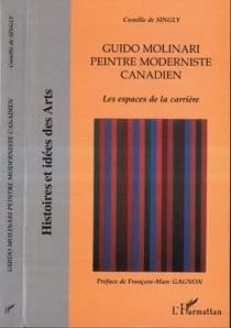 Guido Molinari, peintre moderniste canadien : les espaces de la carrière