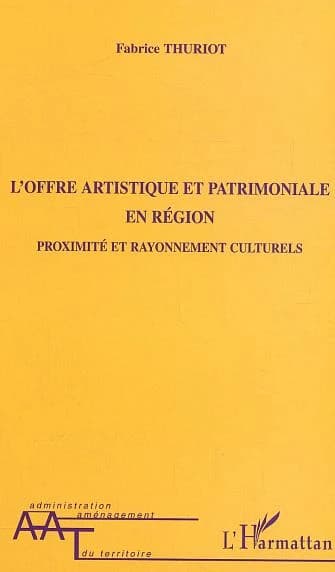 L'offre artistique et patrimoniale en région : proximité et rayonnement culturels