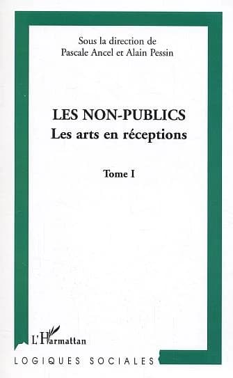 Les non-publics : les arts en réceptions. Tome I