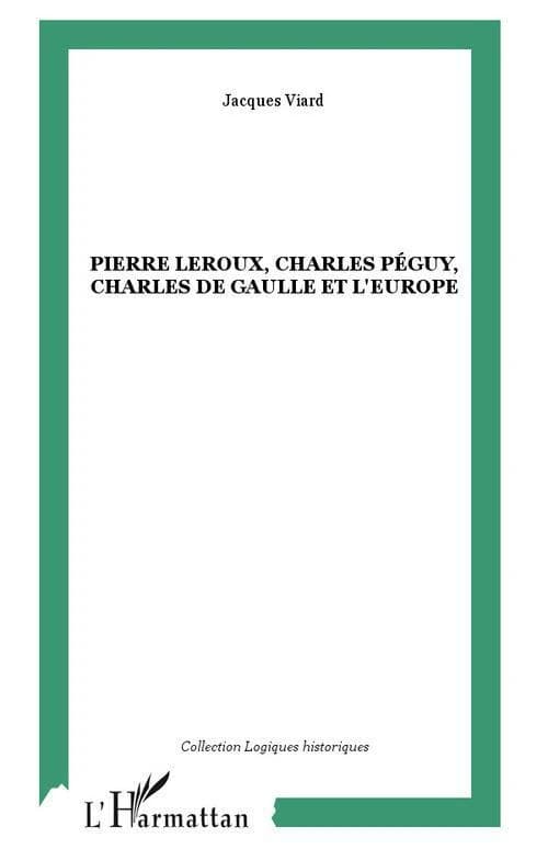 Pierre Leroux, Charles Péguy, Charles de Gaulle et l'Europe