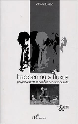 Happening & Fluxus : polyexpressivité et pratique concrète des arts
