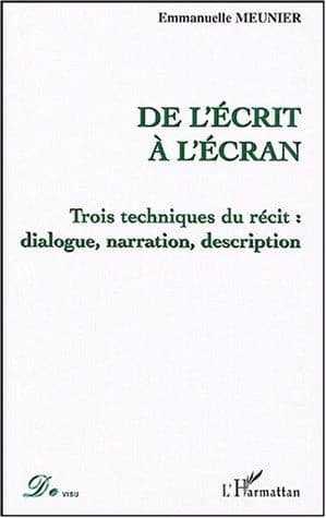 De l'écrit à l'écran : trois techniques du récit : dialogue, narration, description