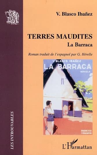 Terres maudites : la Baracca : roman ([Reprod. en fac-sim.]) V. Blasco Ibáñez ; trad. de l'espagnol par G. Hérelle