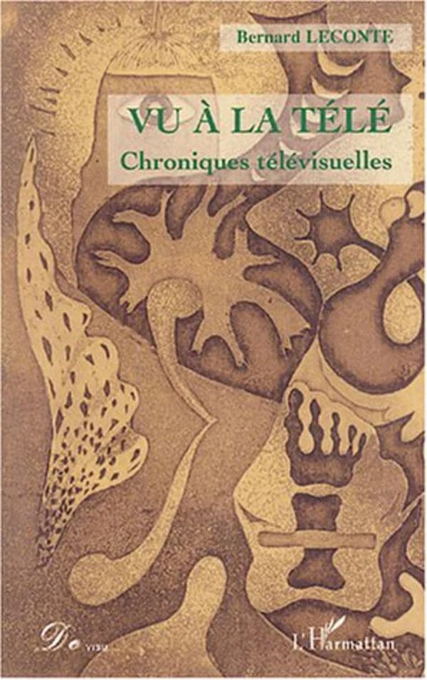 Vu à la télé : chroniques télévisuelles : petites, toutes petites, nouvelles mythologies