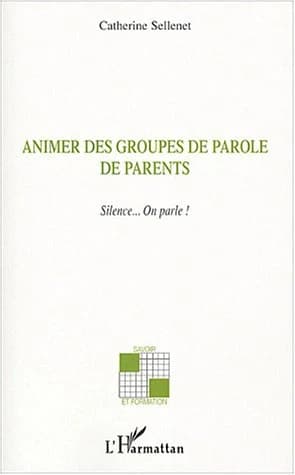 Animer des groupes de parole de parents : silence, on parle !