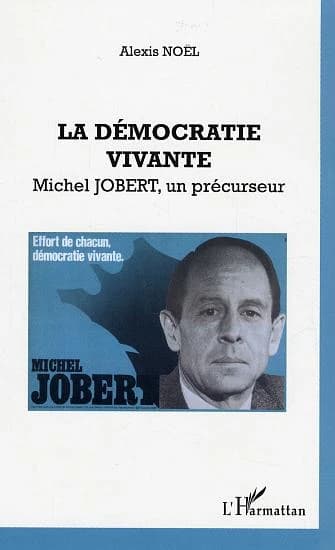 La démocratie vivante : Michel Jobert, un précurseur : étude présentée à partir de "La lettre" de Michel Jobert