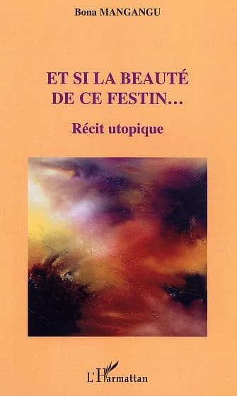 Et si la beauté de ce festin : récit utopique