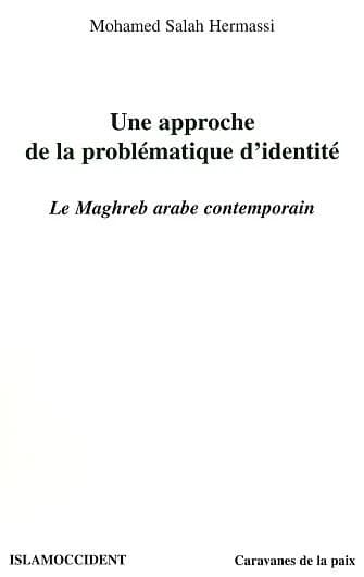 Une approche de la problématique d'identité : le Maghreb arabe contemporain