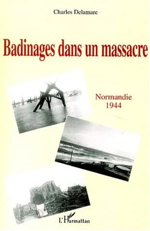 Badinages dans un massacre : Normandie, 1944