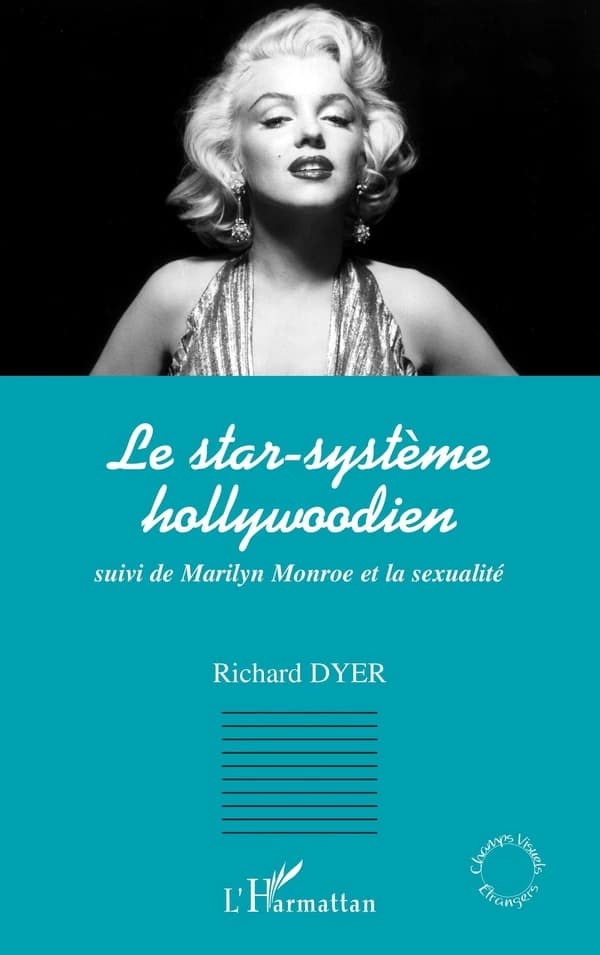 Le star-système hollywoodien ; suivi de Marilyn Monroe et la sexualité