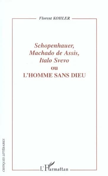 Schopenhauer, Machado de Assis, Italo Svevo ou L'homme sans Dieu