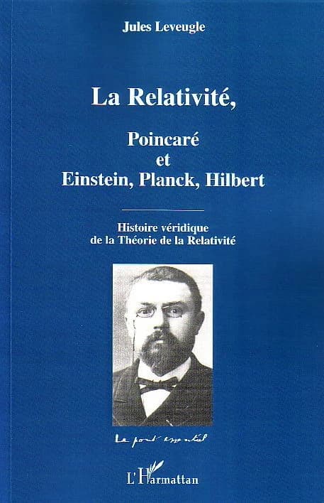 La relativité, Poincaré et Einstein, Planck, Hilbert : histoire véridique de la théorie de la relativité