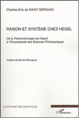 Raison et système chez Hegel : de la "Phénoménologie de l'esprit" à l'"Encyclopédie des sciences philosophiques"