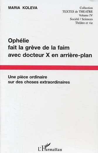 Ophélie fait la grève de la faim avec docteur X en arrière-plan : une pièce ordinaire sur des choses extraordinaires