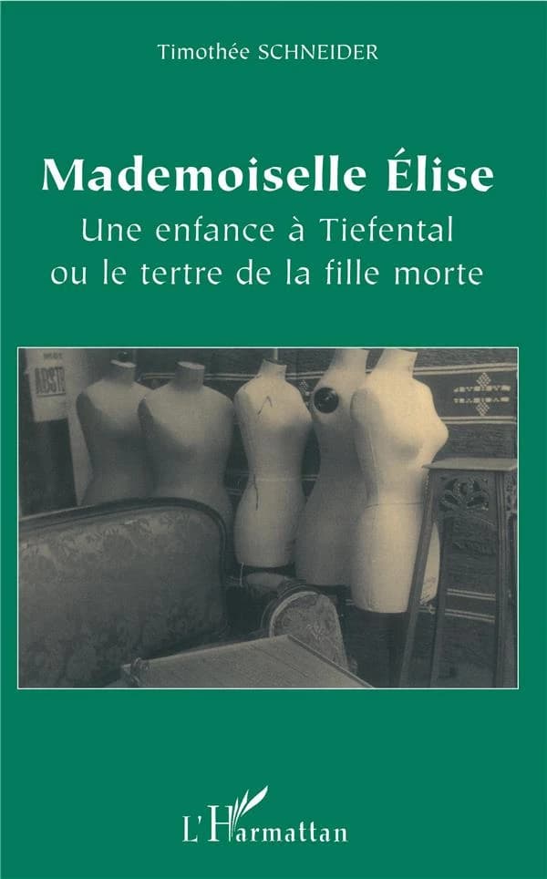 Mademoiselle Élise : une enfance à Tiefental ou le tertre de la fille morte