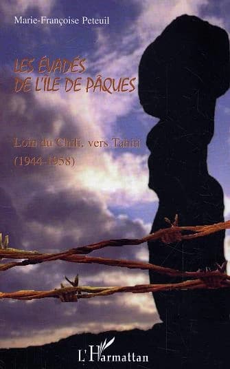 Les évadés de l'île de Pâques : loin du Chili, vers Tahiti : 1944-1958