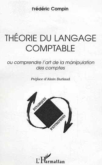 Théorie du langage comptable ou Comprendre l'art de la manipulation des comptes