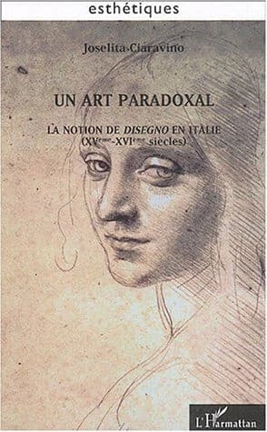 Un art paradoxal : la notion de disegno en Italie (XVème-XVIème siècles)