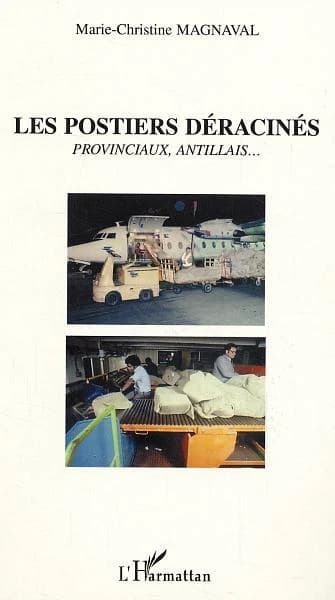 Les postiers déracinés : provinciaux, Antillais : des racines et des lettres